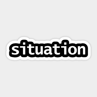 Situation Minimal Typography White Text Sticker